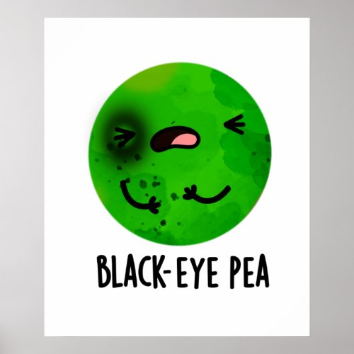 Black Eye Pea Funny Veggie Pun Poster