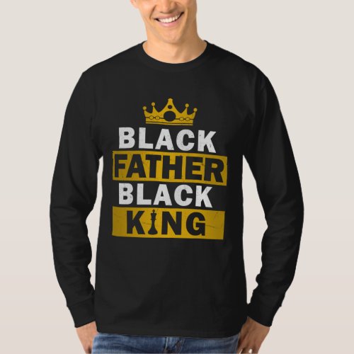 Black Father Black King African American Dad Fathe T_Shirt