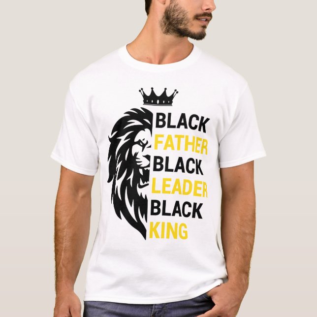 Black father Black leader Black King T-Shirt (Front)