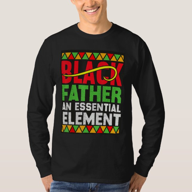 Black Father The Essential Element Father s Day  D T-Shirt (Front)