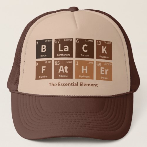 Black Father The Essential Element Melanin Pigment Trucker Hat