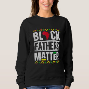 Black Fathers Mat Fteror Men Dad Husband History M Sweatshirt