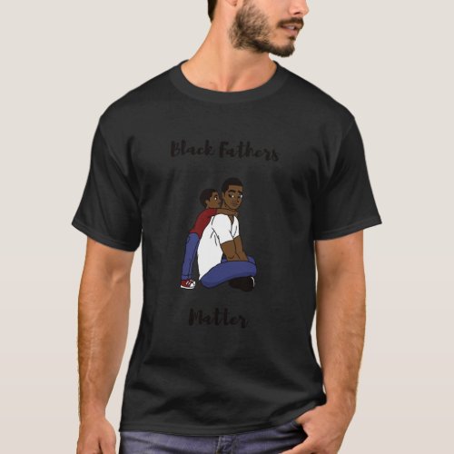Black Fathers Matter FatherS Day Gift Dad Birthda T_Shirt