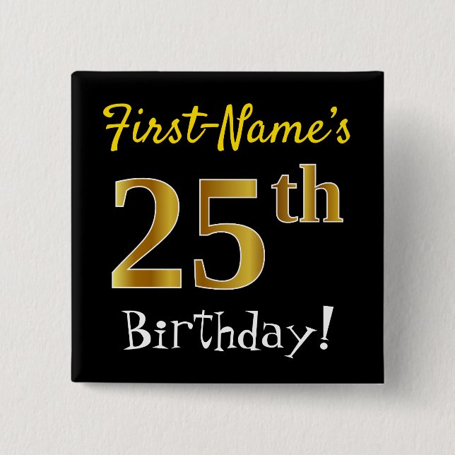 Black, Faux Gold 25th Birthday, With Custom Name Pinback Button (Front)