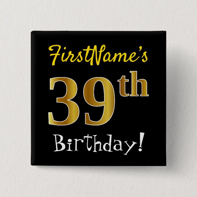 Black, Faux Gold 39th Birthday, With Custom Name Button (Front)