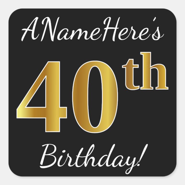Black, Faux Gold 40th Birthday + Custom Name Square Sticker (Front)