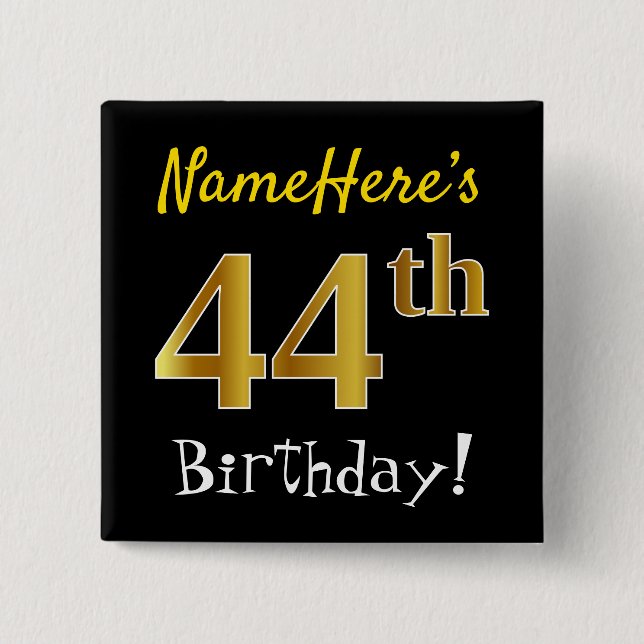 Black, Faux Gold 44th Birthday, With Custom Name Button (Front)