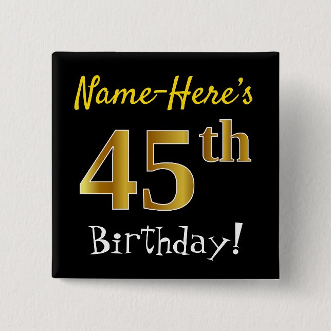 Black, Faux Gold 45th Birthday, With Custom Name Pinback Button (Front)