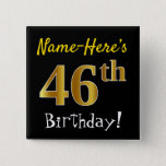 [ Thumbnail: Black, Faux Gold 46th Birthday, With Custom Name Button ]