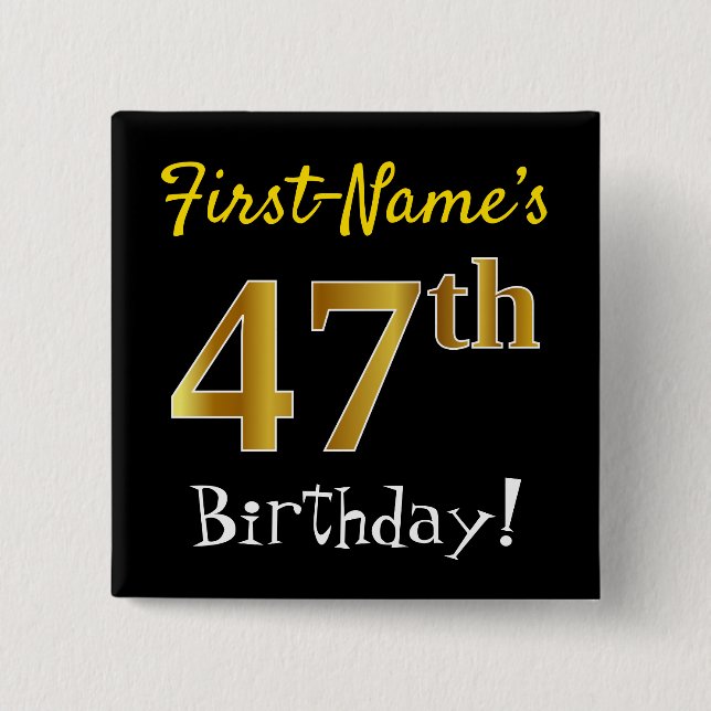 Black, Faux Gold 47th Birthday, With Custom Name Button (Front)