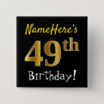 [ Thumbnail: Black, Faux Gold 49th Birthday, With Custom Name Button ]