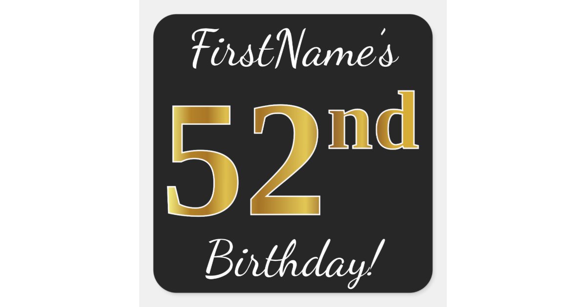 52nd Gold Lettering Black, Faux Gold 52nd Birthday + Custom Name Square Sticker | Zazzle