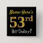 [ Thumbnail: Black, Faux Gold 53rd Birthday, With Custom Name Button ]