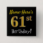 [ Thumbnail: Black, Faux Gold 61st Birthday, With Custom Name Button ]