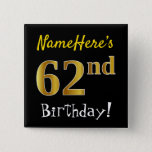 [ Thumbnail: Black, Faux Gold 62nd Birthday, With Custom Name Button ]