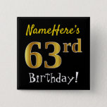 [ Thumbnail: Black, Faux Gold 63rd Birthday, With Custom Name Button ]
