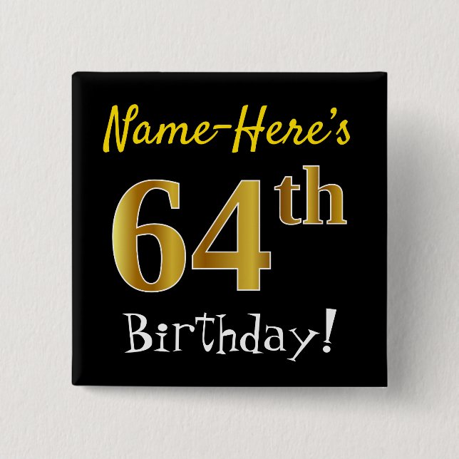 Black, Faux Gold 64th Birthday, With Custom Name Button (Front)