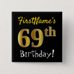 [ Thumbnail: Black, Faux Gold 69th Birthday, With Custom Name Button ]