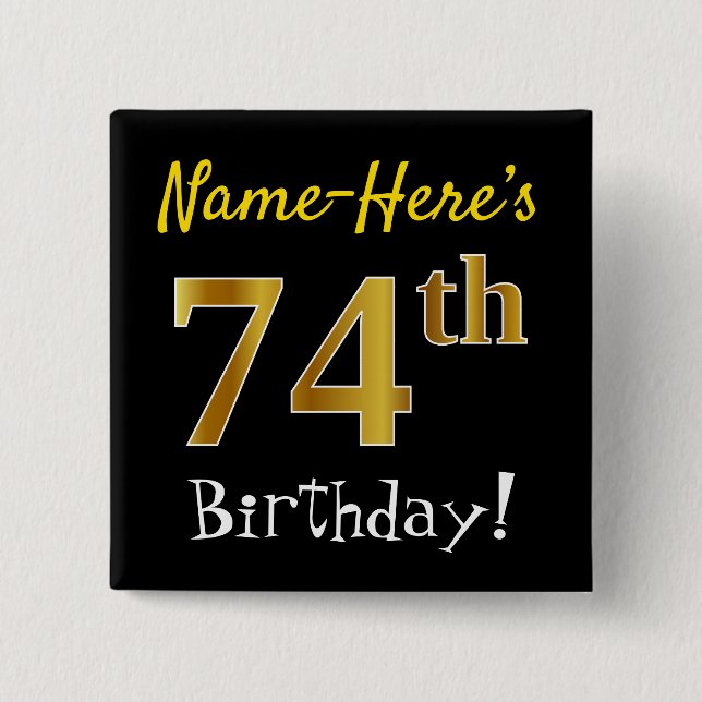 Black, Faux Gold 74th Birthday, With Custom Name Pinback Button (Front)