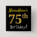 [ Thumbnail: Black, Faux Gold 75th Birthday, With Custom Name Button ]