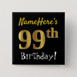[ Thumbnail: Black, Faux Gold 99th Birthday, With Custom Name Button ]