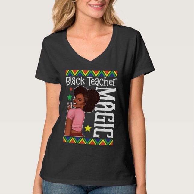 Black Female Teacher Magic Teach Black History Mon T-Shirt (Front)