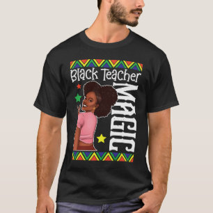 Black Female Teacher Magic Teach Black History Mon T-Shirt