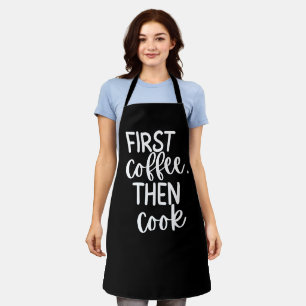 Black “First Coffee, Then Cook.” Women’s Funny Apron
