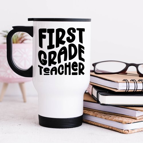 Black First Grade Teacher Custom Typography Travel Mug