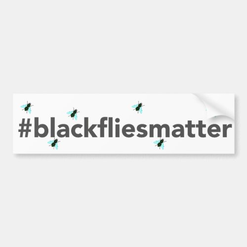 Black flies matter bumper sticker
