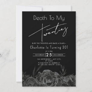 Black Floral Death to My Twenties 30th Birthday Invitation