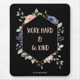 Black Floral Geometric Work Hard and Be Kind Mouse Pad