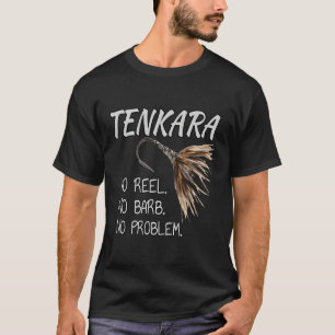 Black Fly Tenkara Fly Fishing No Reel No Problem T-Shirt