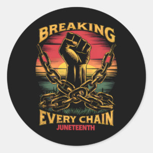 Black Freedom Day Juneteenth Breaking Every Chain Classic Round Sticker