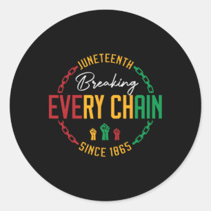 Black Freedom Day Juneteenth Breaking Every Chain Classic Round Sticker