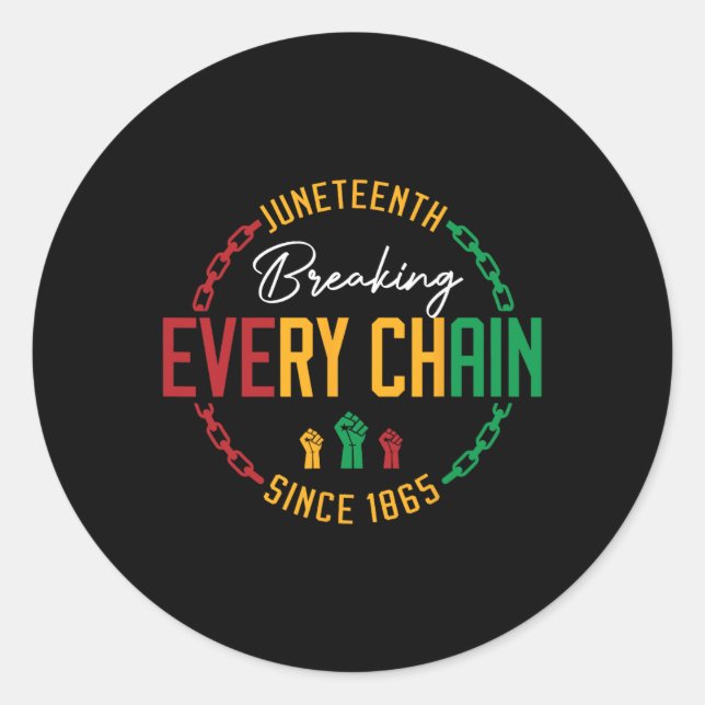 Black Freedom Day Juneteenth Breaking Every Chain  Classic Round Sticker (Front)