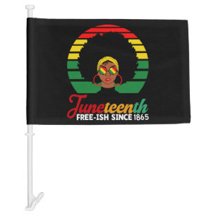 Black Freedom Free Ish Since 1865 Juneteenth Car Flag