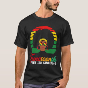 Black Freedom Free Ish Since 1865 Juneteenth  T-Shirt