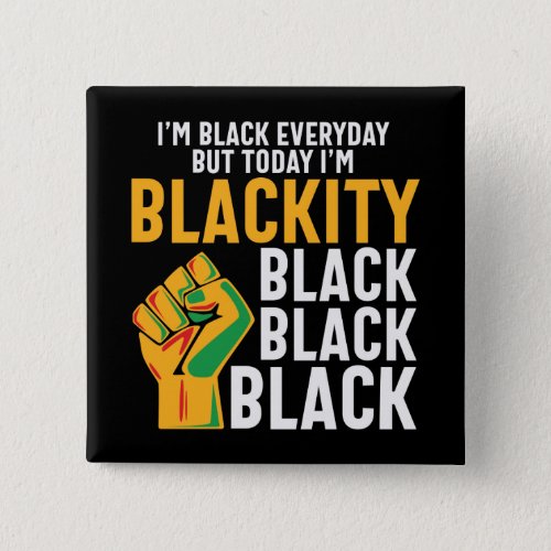 Black freedom today Im blackity juneteenth  Button