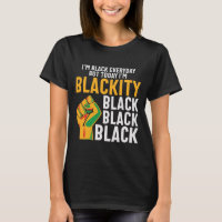 Black freedom today I'm blackity juneteenth T-Shirt