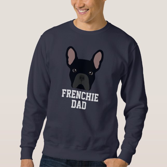 Black French Bulldog Dog Dad Sweatshirt (Front)