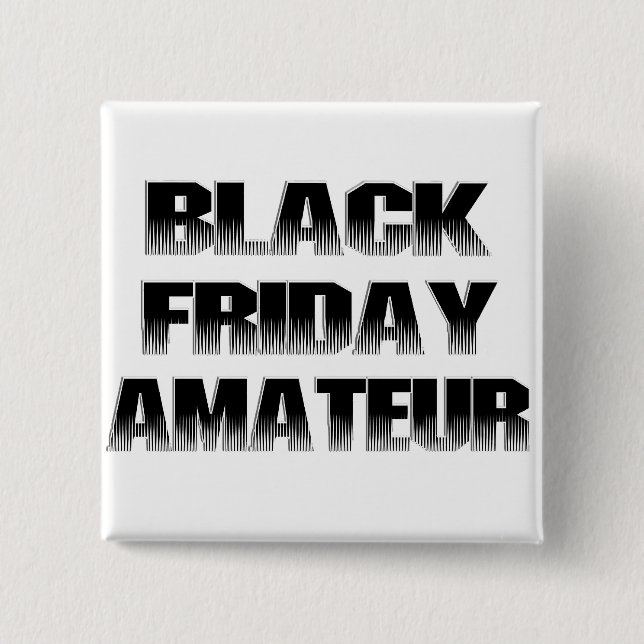 Black Friday Amateur Pinback Button (Front)