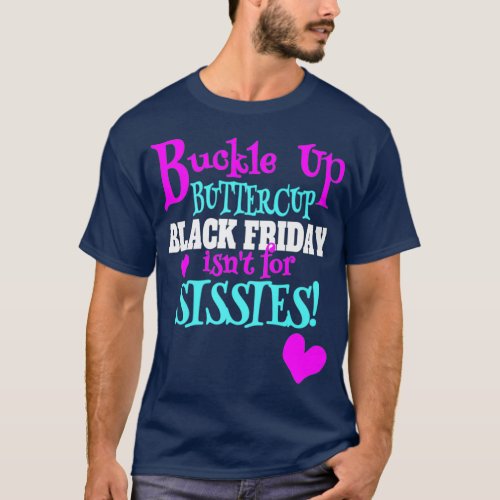 Black Friday  Buckle Up Buttercup Black Friday T_Shirt