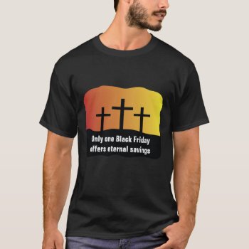 Black Friday Jesus Saves Christian Shirt by OnceForAll at Zazzle