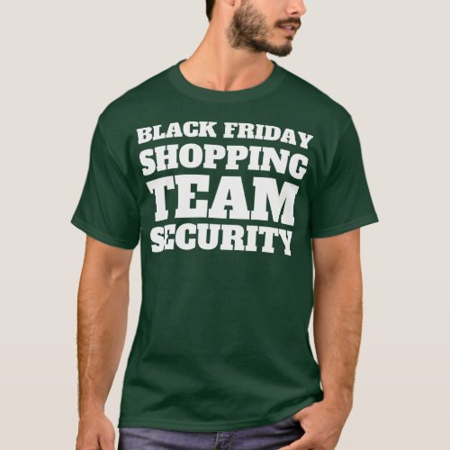 Black Friday Shopping Team Security  T_Shirt