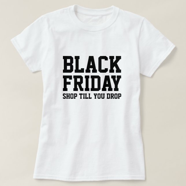 Black Friday shopping tshirt Shop till you drop