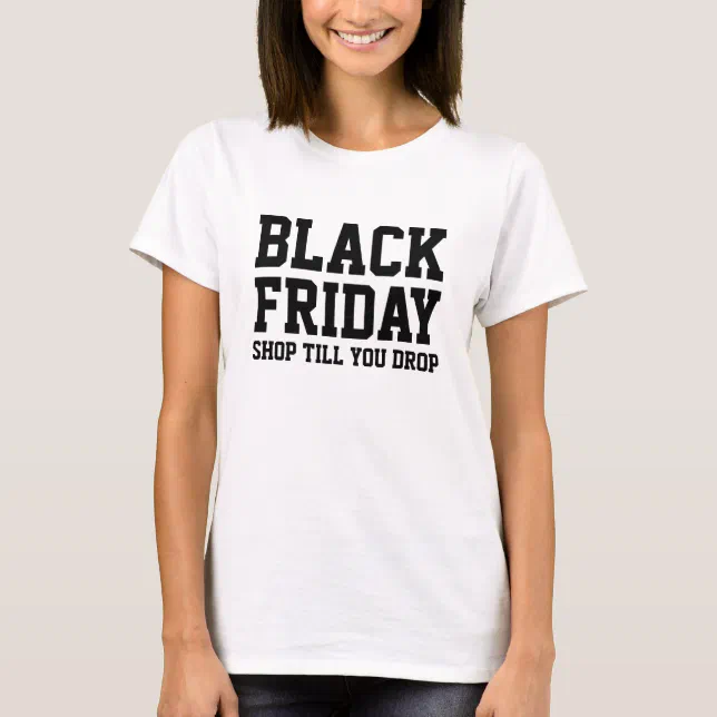 Black Friday shopping tshirt Shop till you drop