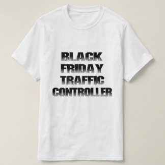 Black Friday Traffic Controller T-Shirt