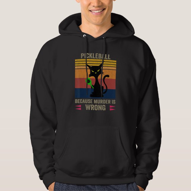 Black Funny Cat Pickleball Because Murder Is Wrong Hoodie (Front)
