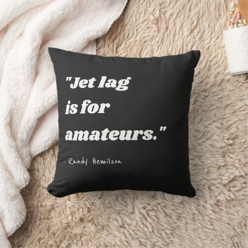 Black Funny Travel Statement Typography Quotes Thr Throw Pillow